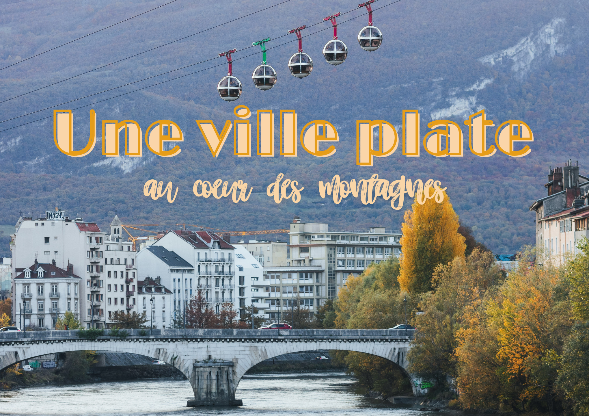 Une ville plate au cœur des montagnes